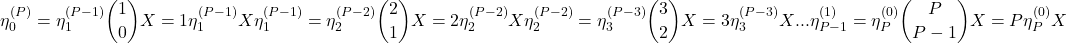 \[\eta_{0}^{(P)} = \eta_{1}^{(P-1)} {1 \choose 0} ΔX = 1 \eta_{1}^{(P-1)} ΔX \\ \eta_{1}^{(P-1)} = \eta_{2}^{(P-2)} {2 \choose 1} ΔX = 2 \eta_{2}^{(P-2)} ΔX \\ \eta_{2}^{(P-2)} = \eta_{3}^{(P-3)} {3 \choose 2} ΔX = 3 \eta_{3}^{(P-3)} ΔX \\ . \\ . \\ . \\ \eta_{P-1}^{(1)} = \eta_{P}^{(0)} {P \choose P-1} ΔX = P \eta_{P}^{(0)} ΔX\]