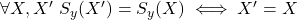 \forall X, X^\prime\ S_y(X^\prime) = S_y(X) \iff X^\prime = X