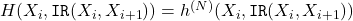 H(X_i, \mathtt{IR}(X_i, X_{i+1})) = h^{(N)}(X_i, \mathtt{IR}(X_i, X_{i+1}))