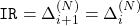 \texttt{IR} = \Delta_{i+1}^{(N)} = \Delta_{i}^{(N)}