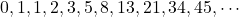 0, 1, 1, 2, 3, 5, 8, 13, 21, 34, 45, \cdots