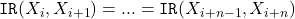 \mathtt{IR}(X_i, X_{i+1}) = ... = \mathtt{IR}(X_{i+n-1}, X_{i+n})