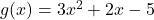 g(x) = 3x^2 + 2x - 5