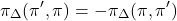 \[\pi_{\Delta}(\pi^\prime, \pi) = -\pi_{\Delta}(\pi, \pi^\prime)\]