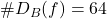 \#D_B(f) = 64