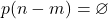 p(n-m) = \varnothing