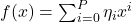 f(x) = \sum_{i=0}^{P} \eta_i x^i