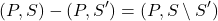 \[(P, S) - (P, S^\prime) = (P, S \setminus S^\prime)\]