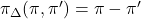 \pi_{\Delta}(\pi, \pi^\prime) = \pi - \pi^\prime