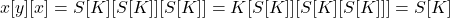 x[y][x] = S[K][S[K]][S[K]] = K[S[K]][S[K][S[K]]] = S[K]