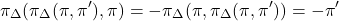 \[\pi_{\Delta}(\pi_{\Delta}(\pi, \pi^\prime), \pi) = -\pi_{\Delta}(\pi, \pi_{\Delta}(\pi, \pi^\prime)) = -\pi^\prime\]