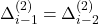 \Delta_{i-1}^{(2)} = \Delta_{i-2}^{(2)}