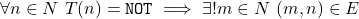 \[\forall n \in N\ T(n) = \texttt{NOT} \implies \exists! m \in N\ (m, n) \in E\]