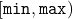 [\mathtt{min}, \mathtt{max})