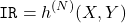 \[\texttt{IR} = h^{(N)}(X, Y)\]