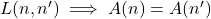 L(n, n^\prime) \implies A(n) = A(n^\prime)