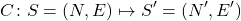 \[C \colon S=(N, E) \mapsto S^\prime=(N^\prime, E^\prime)\]